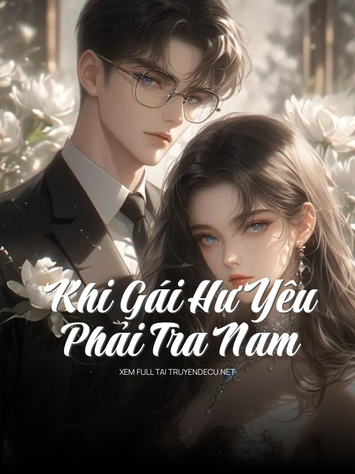 
                            Khi Gái Hư Yêu Phải Tra Nam