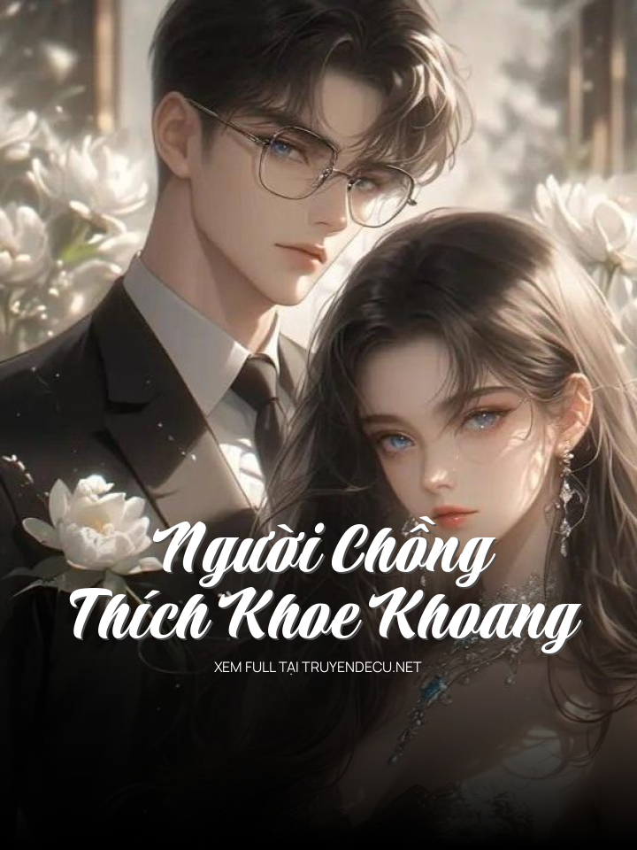 
                            Người Chồng Thích Khoe Khoang