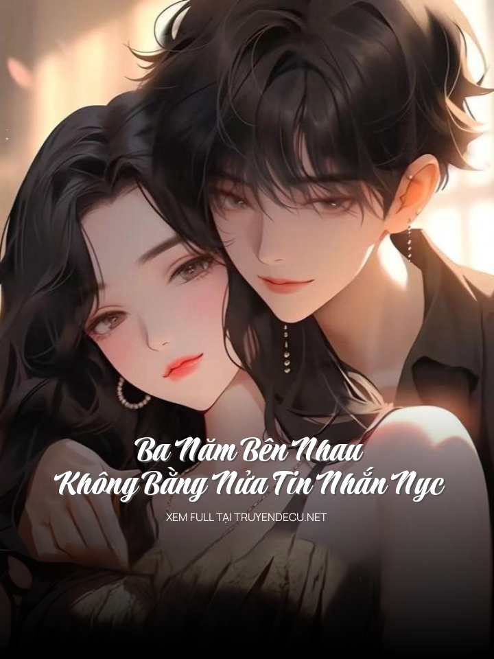 
                            Ba Năm Bên Nhau Không Bằng Nửa Tin Nhắn Nyc