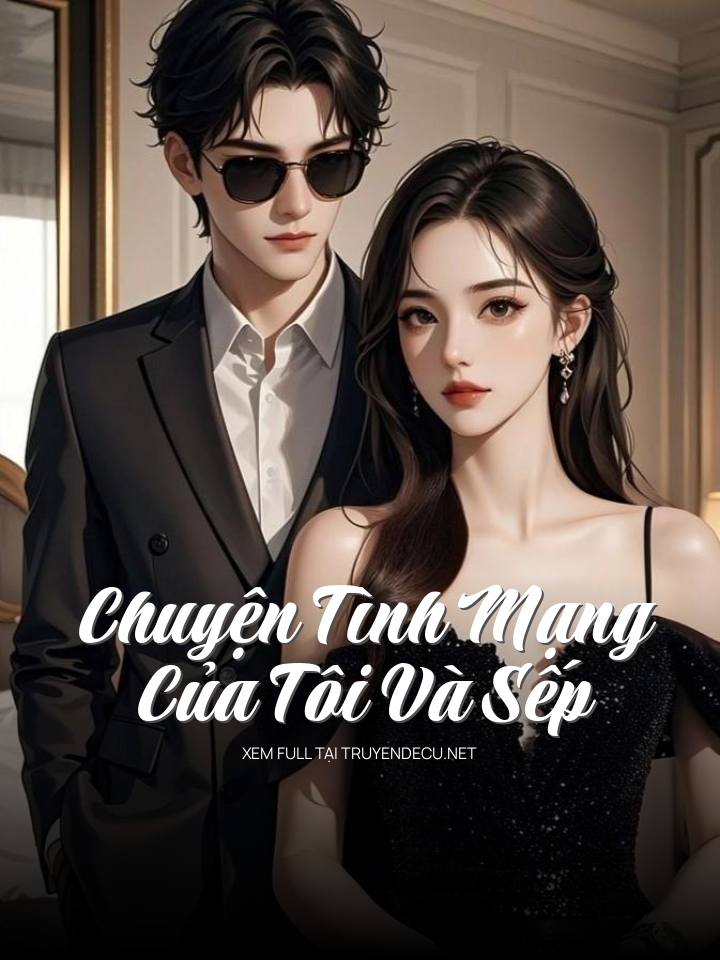 
                            Chuyện Tình Mạng Của Tôi Và Sếp