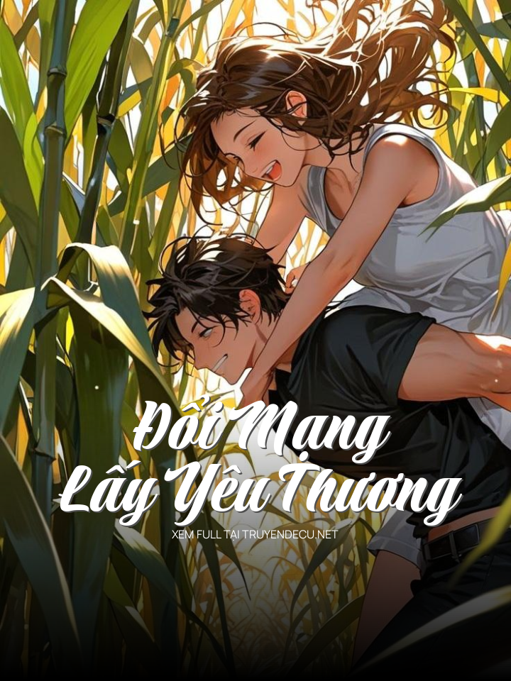 Đổi Mạng Lấy Yêu Thương