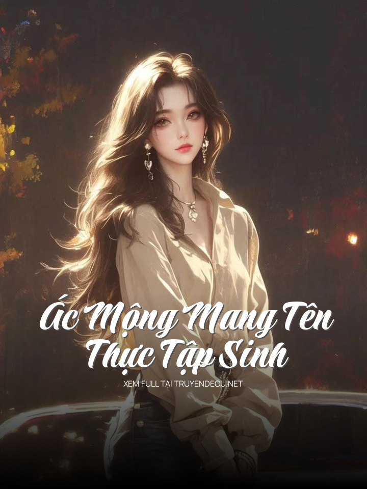 
                            Ác Mộng Mang Tên Thực Tập Sinh