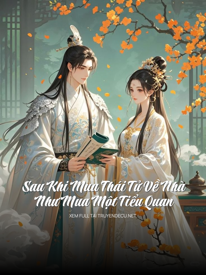 
                            Sau Khi Mua Thái Tử Về Nhà Như Mua Một Tiểu Quan