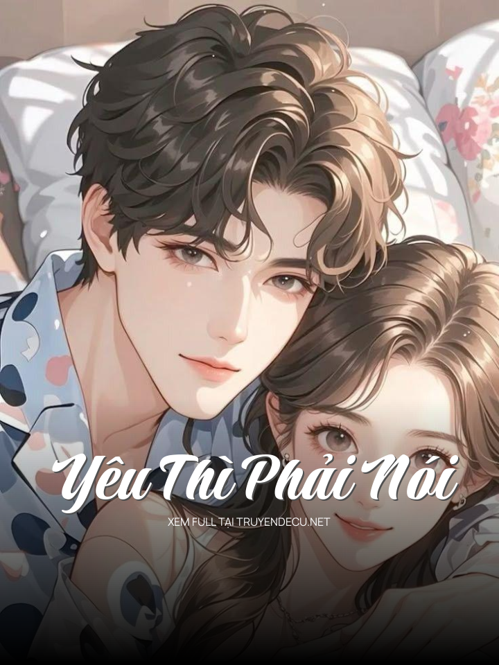 
                            Yêu Thì Phải Nói