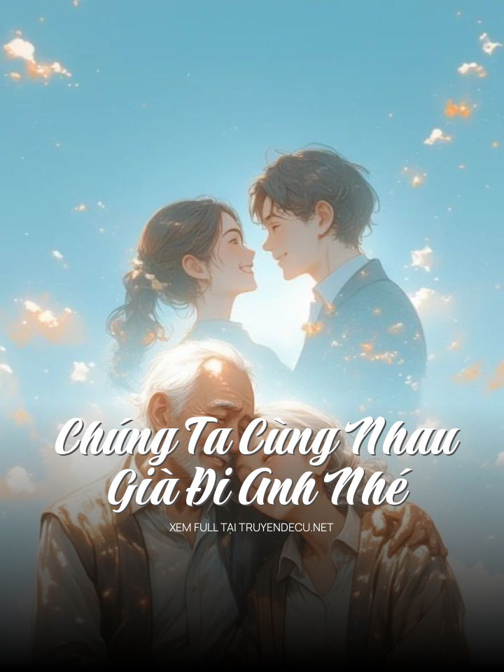 Chúng Ta Cùng Nhau Già Đi Anh Nhé