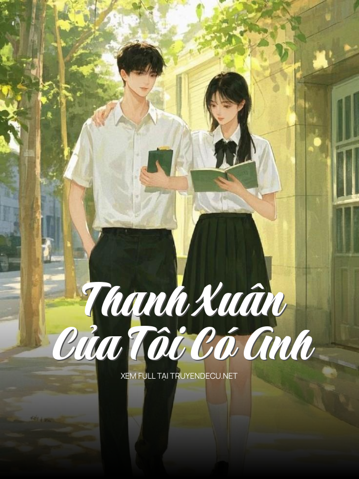 
                            Thanh Xuân Của Tôi Có Anh