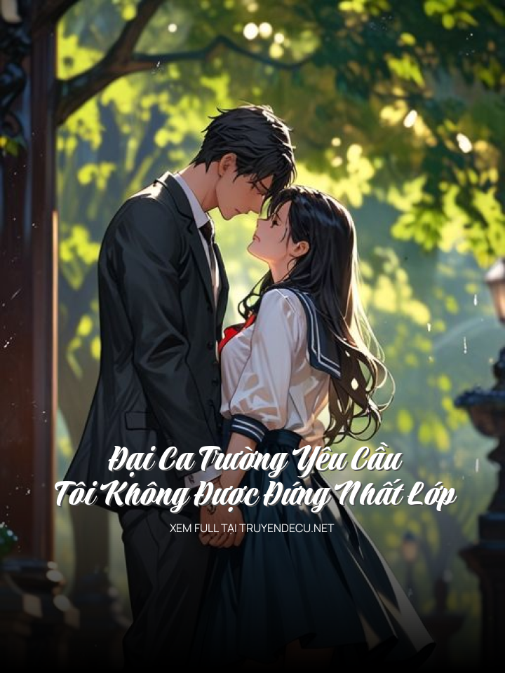 Đại Ca Trường Yêu Cầu Tôi Không Được Đứng Nhất Lớp