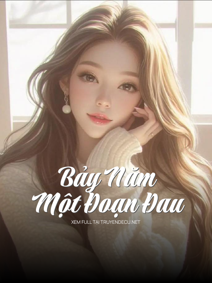 
                            Bảy Năm, Một Đoạn Đau