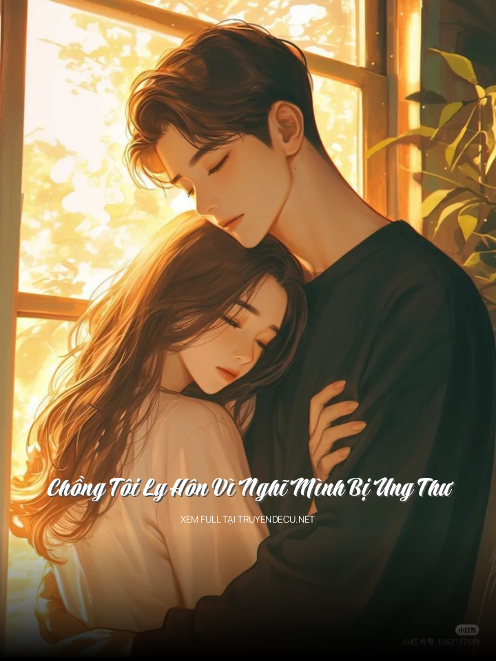
                            Chồng Tôi Ly Hôn Vì Nghĩ Mình Bị Ung Thư