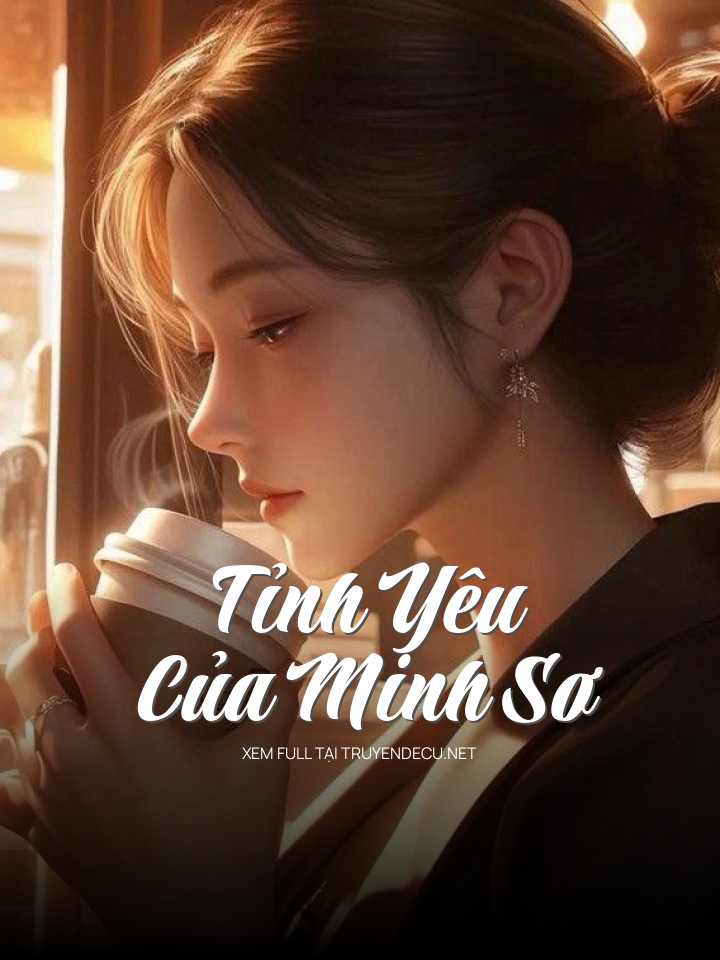 
                            Tỉnh Yêu Của Minh Sơ