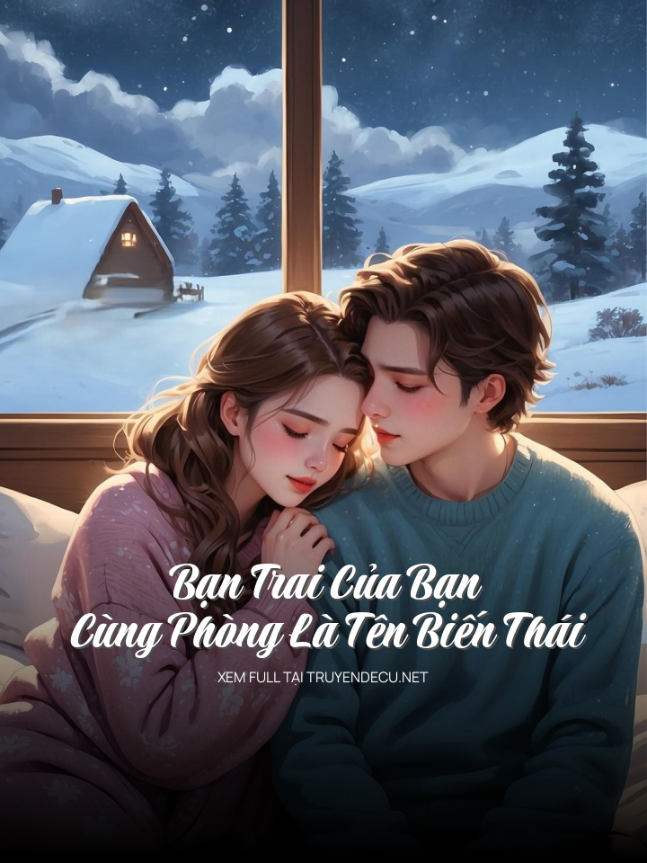 Bạn Trai Của Bạn Cùng Phòng Là Tên Biến Thái