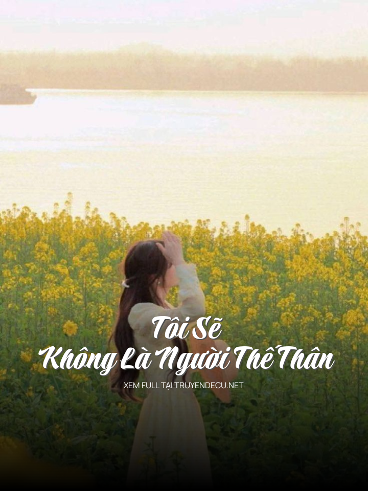 
                            Tôi Sẽ Không Là Người Thế Thân