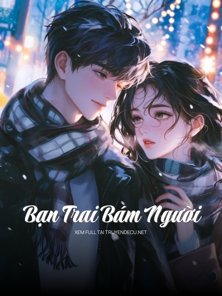 
                            Bạn Trai Bám Người