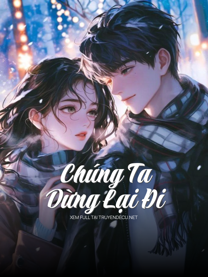 
                            Chúng Ta Dừng Lại Đi