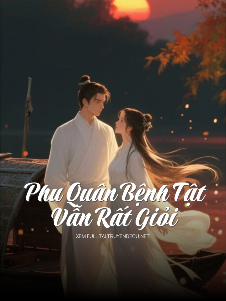 
                            Phu Quân Bệnh Tật Vẫn Rất Giỏi