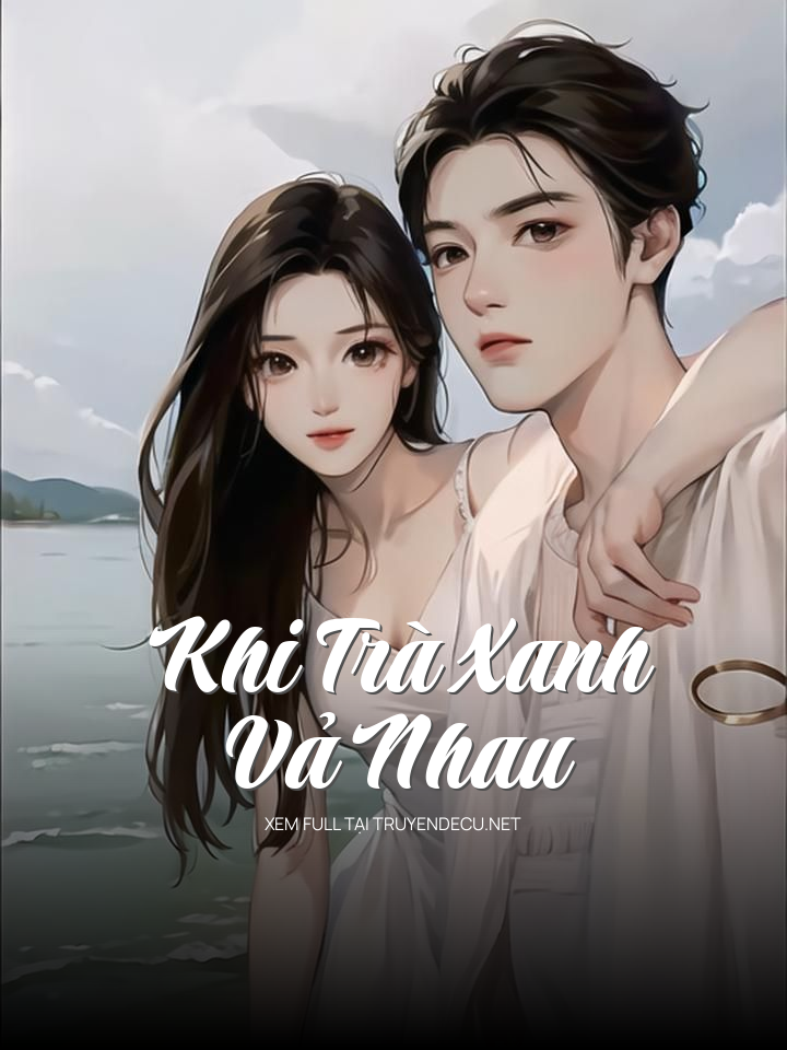 
                            Khi Trà Xanh Vả Nhau