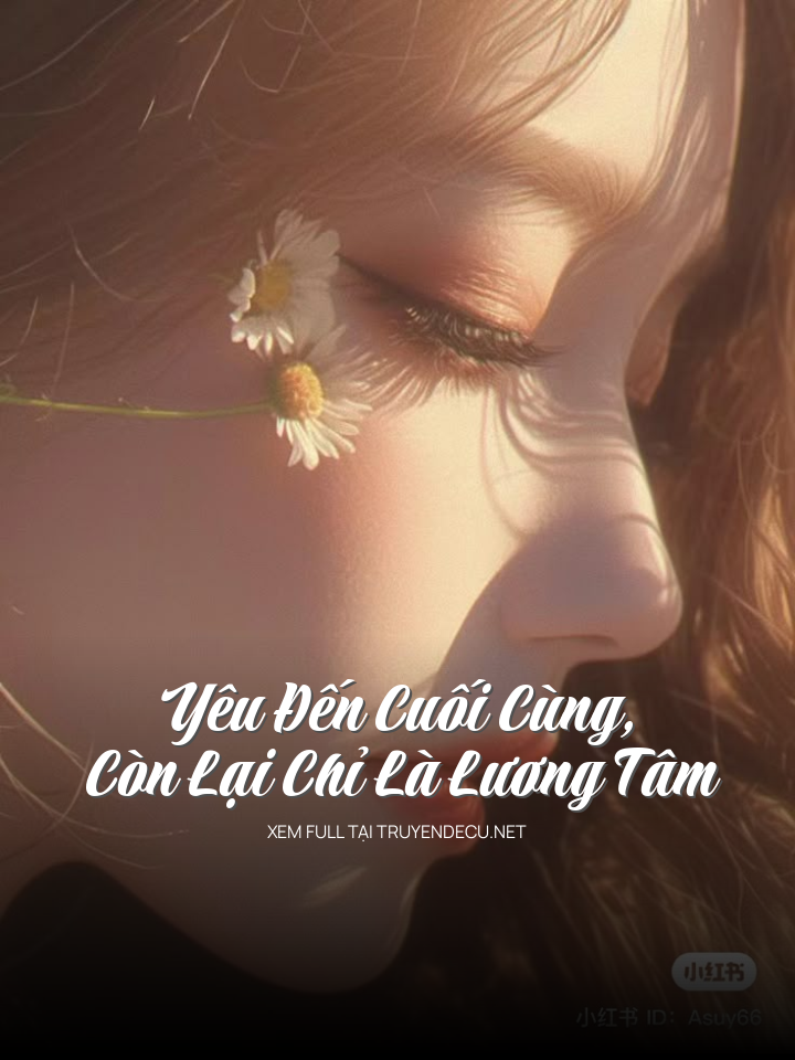 Yêu Đến Cuối Cùng, Còn Lại Chỉ Là Lương Tâm