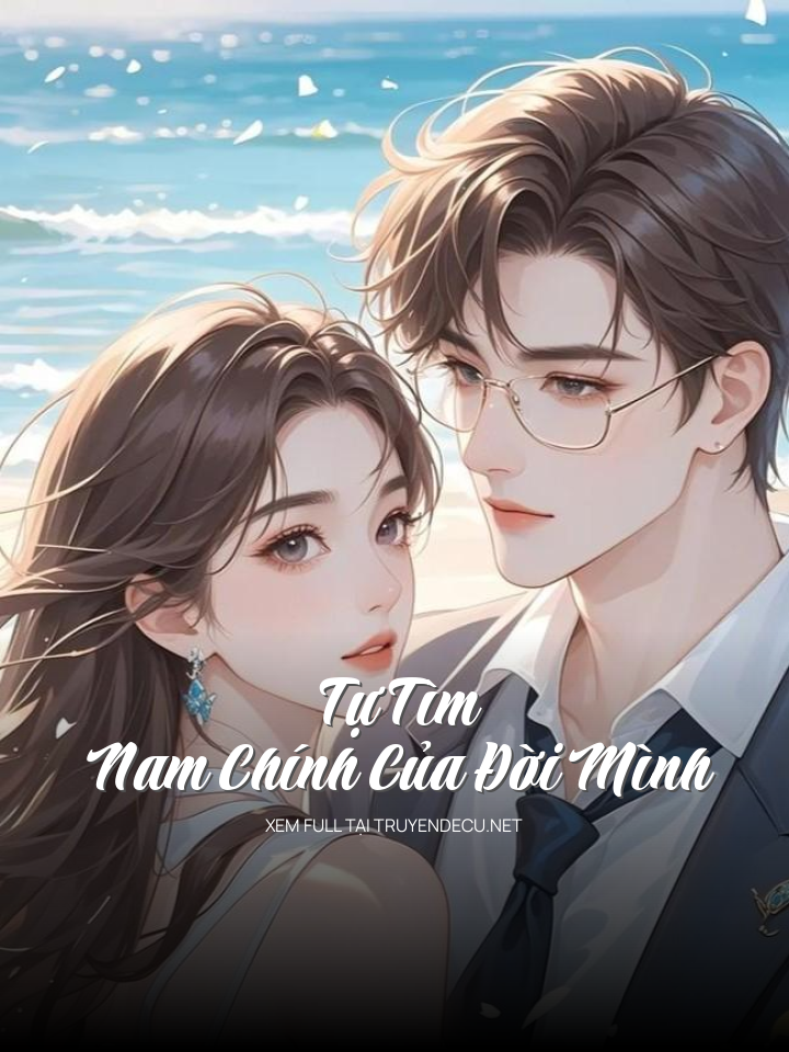 
                            Tự Tìm Nam Chính Của Đời Mình