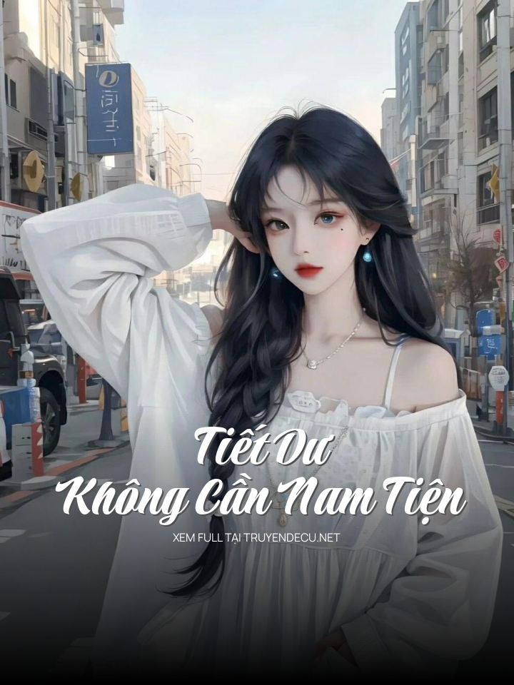 
                            Tiết Dư Không Cần Nam Tiện