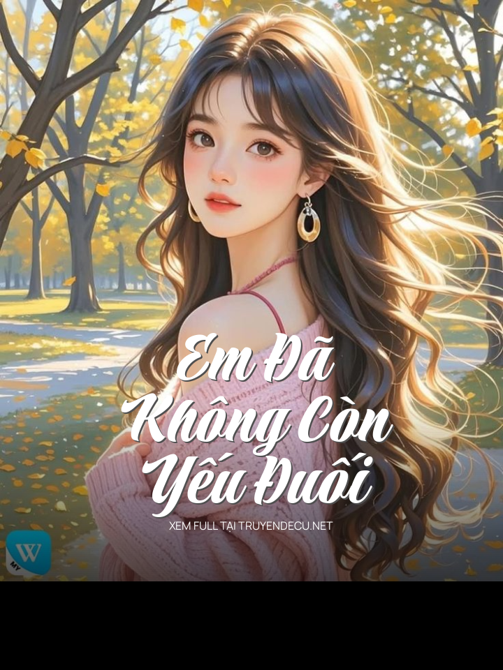 
                            Em Đã Không Còn Yếu Đuối