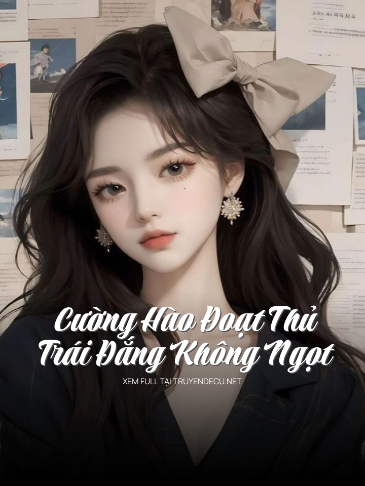 
                            Cường Hào Đoạt Thủ Trái Đắng Không Ngọt