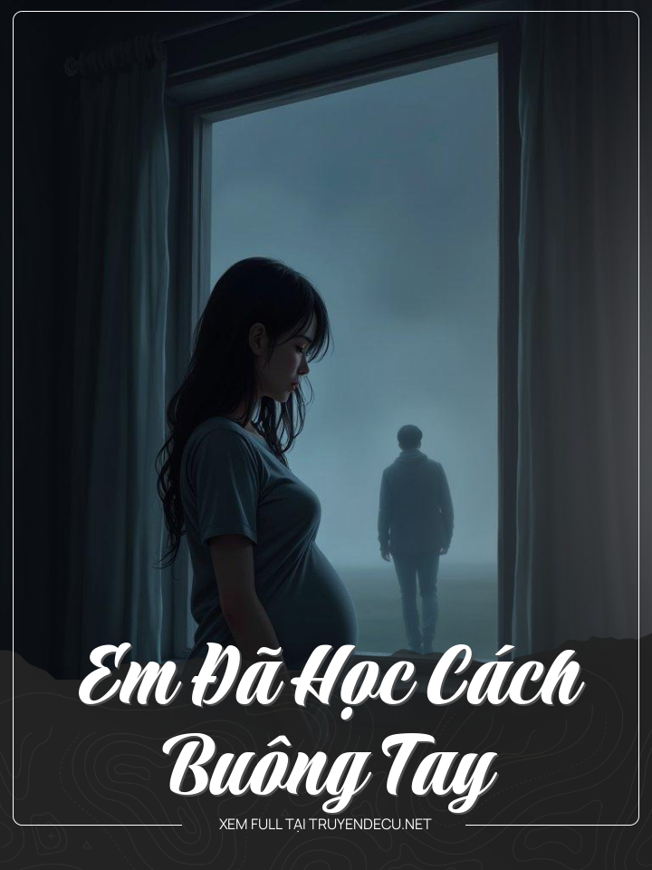 
                            Em Đã Học Cách Buông Tay