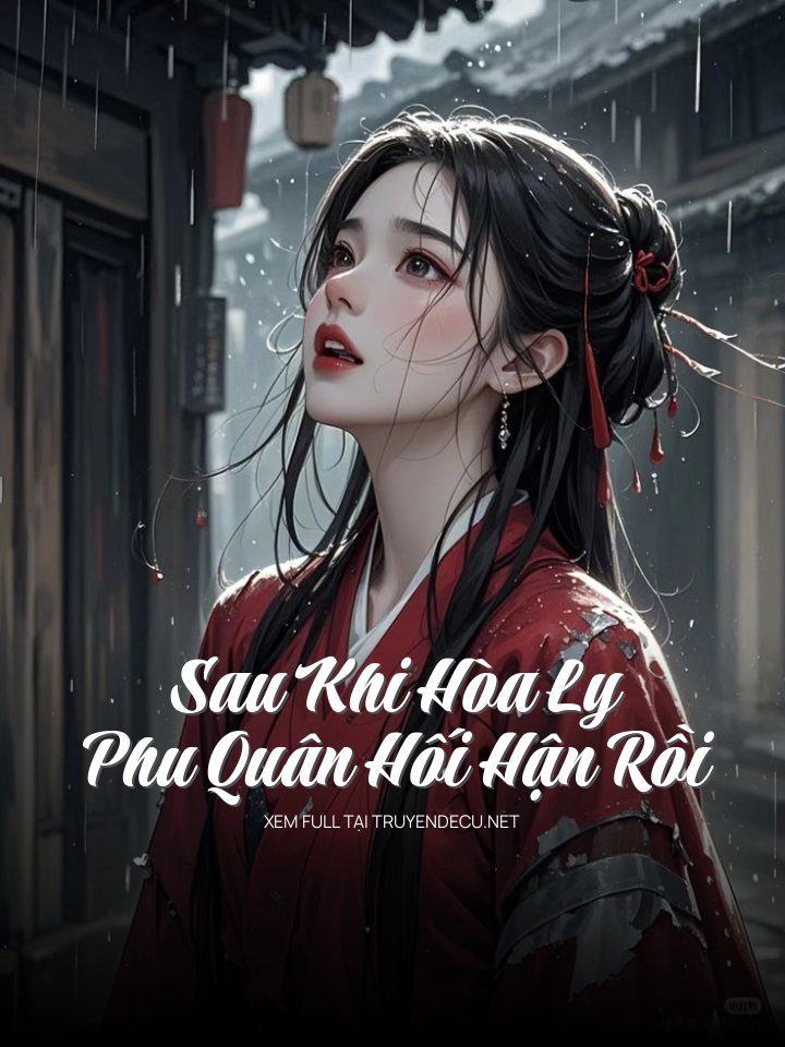 Sau Khi Hòa Ly, Phu Quân Hối Hận Rồi