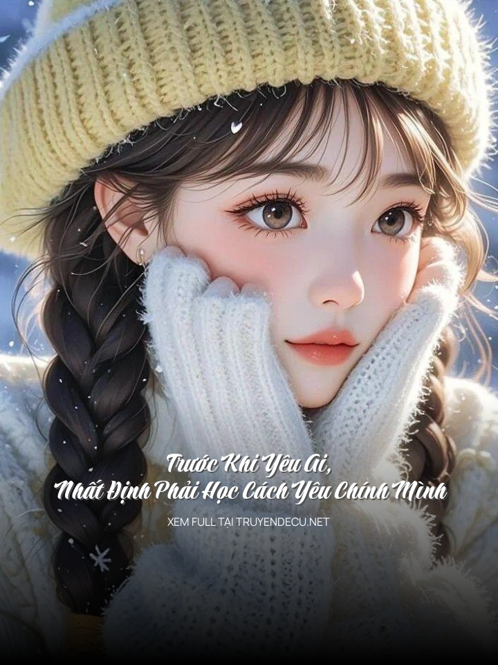 
                            Trước Khi Yêu Ai, Nhất Định Phải Học Cách Yêu Chính Mình