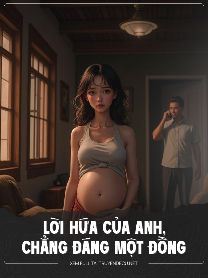 
                            Lời Hứa Của Anh, Chẳng Đáng Một Đồng