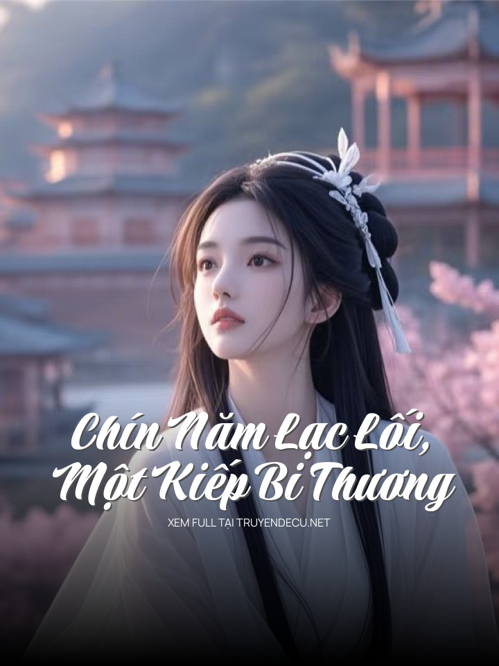 Chín Năm Lạc Lối, Một Kiếp Bi Thương