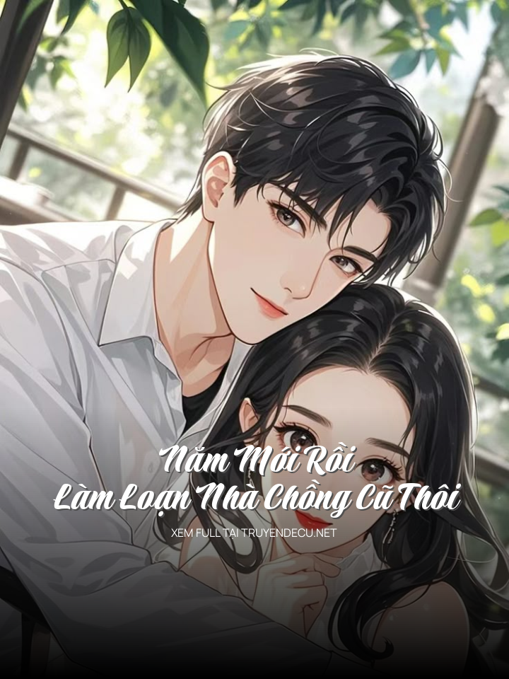 
                            Năm Mới Rồi, Làm Loạn Nhà Chồng Cũ Thôi