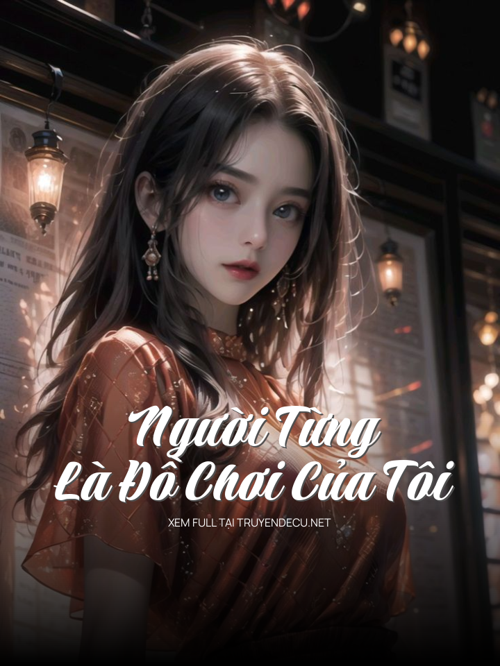 Người Từng Là Đồ Chơi Của Tôi