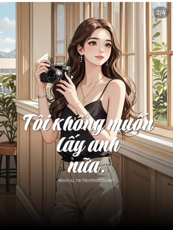 
                            Tôi Không Muốn Lấy Anh Nữa