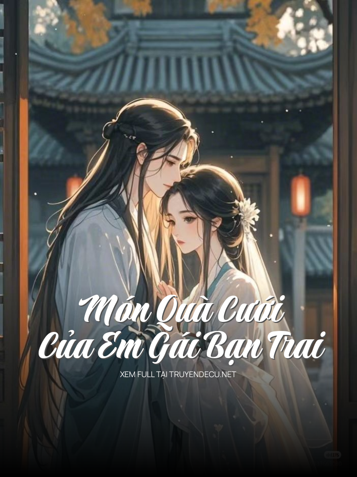 
                            Món Quà Cưới Của Em Gái Bạn Trai