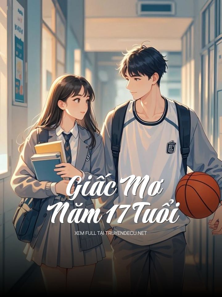 
                            Giấc Mơ Năm 17 Tuổi