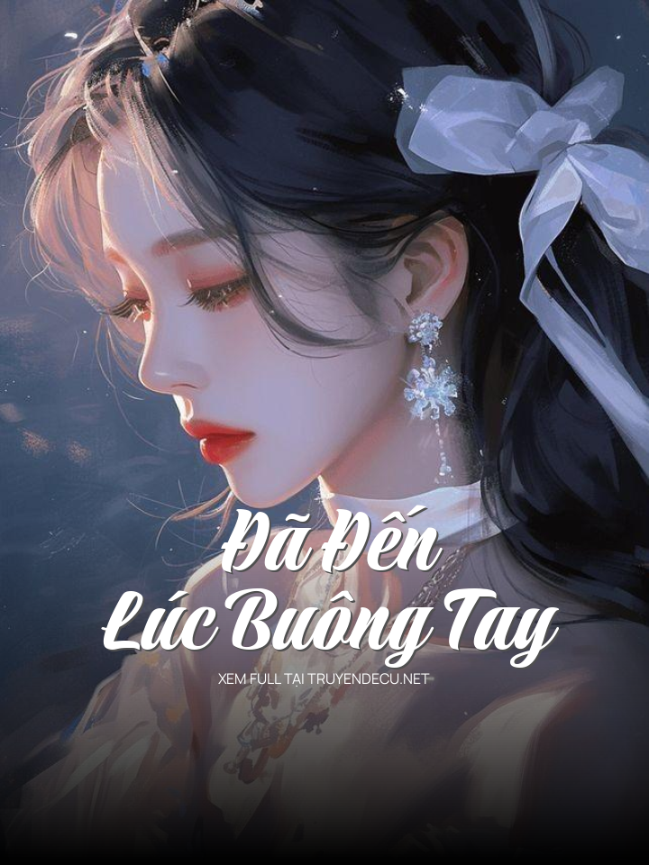 
                            Đã Đến Lúc Buông Tay