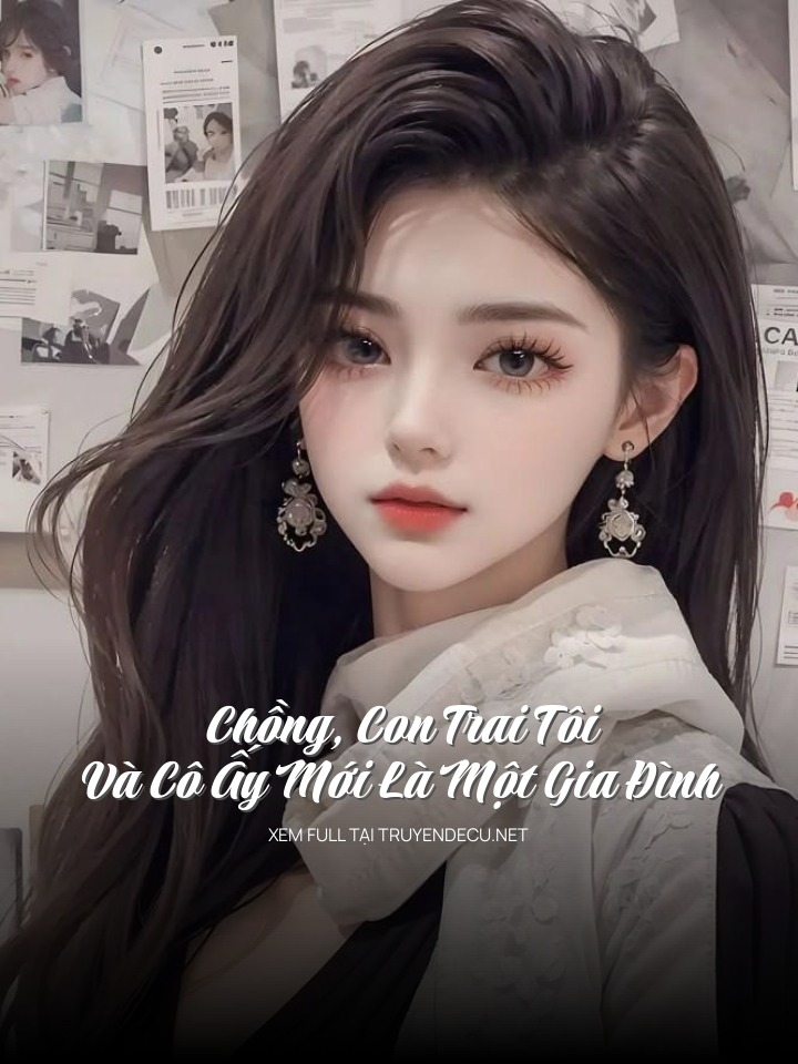 
                            Chồng, Con Trai Tôi Và Cô Ấy Mới Là Một Gia Đình