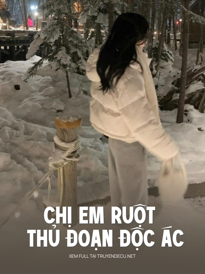 
                            Chị Em Ruột Thủ Đoạn Độc Ác