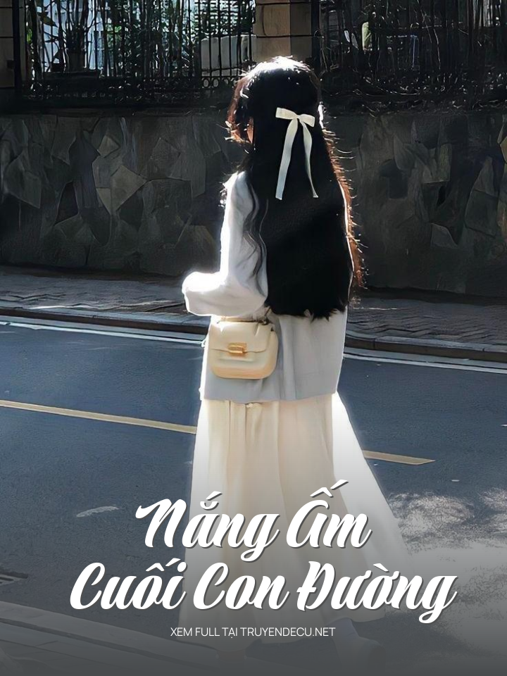 
                            Nắng Ấm Cuối Con Đường