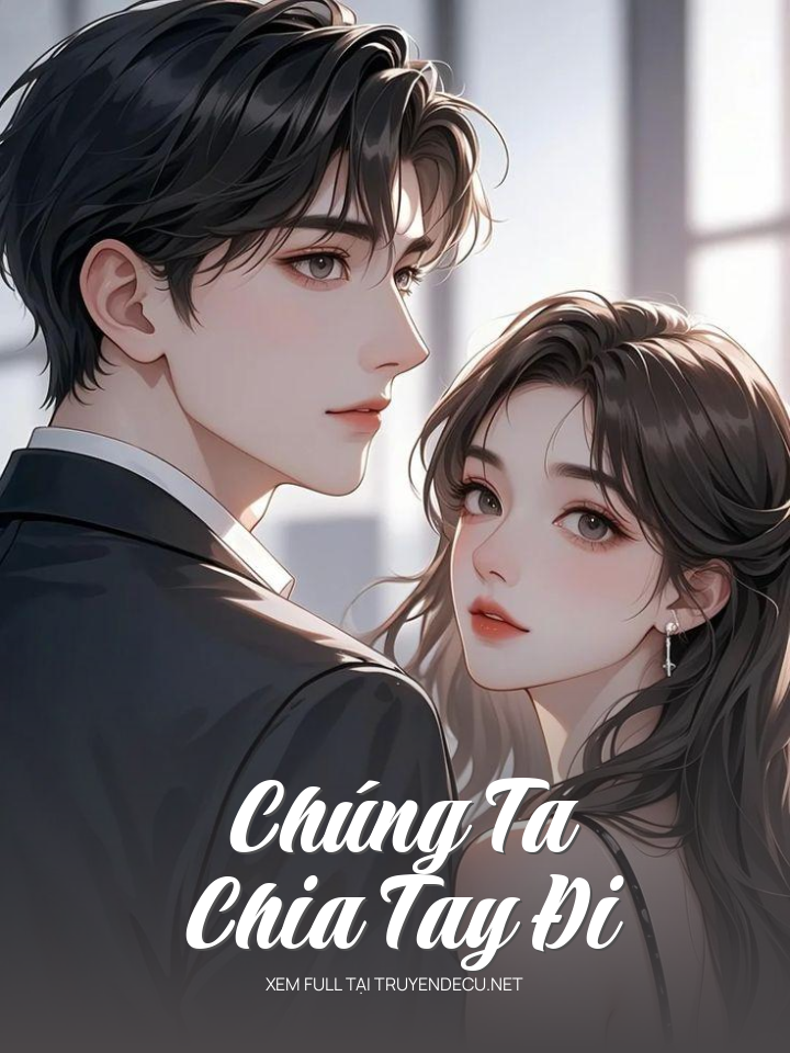 
                            Chúng Ta Chia Tay Đi