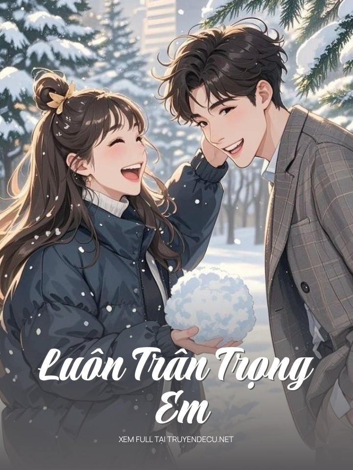 
                            Luôn Trân Trọng Em