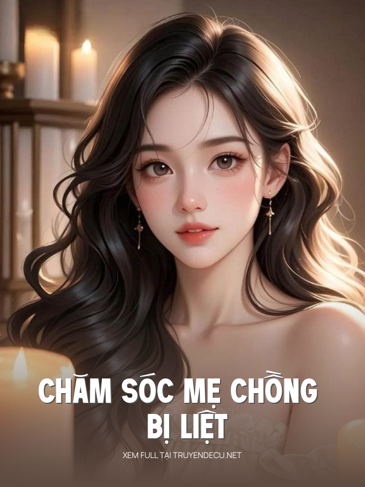 
                            Chăm Sóc Mẹ Chồng Bị Liệt