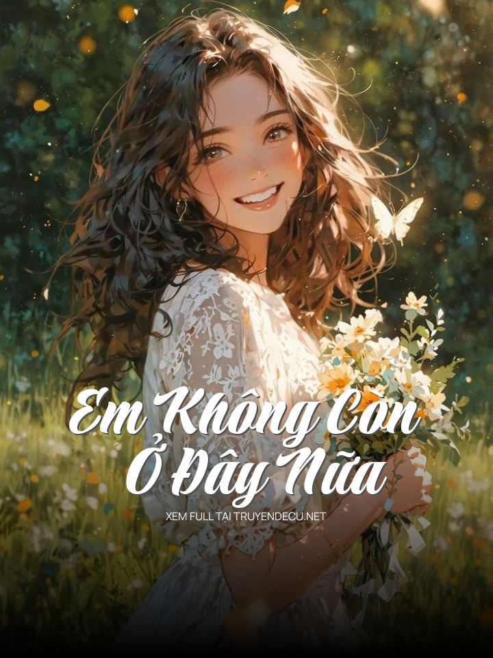 
                            Em Không Còn Ở Đây Nữa