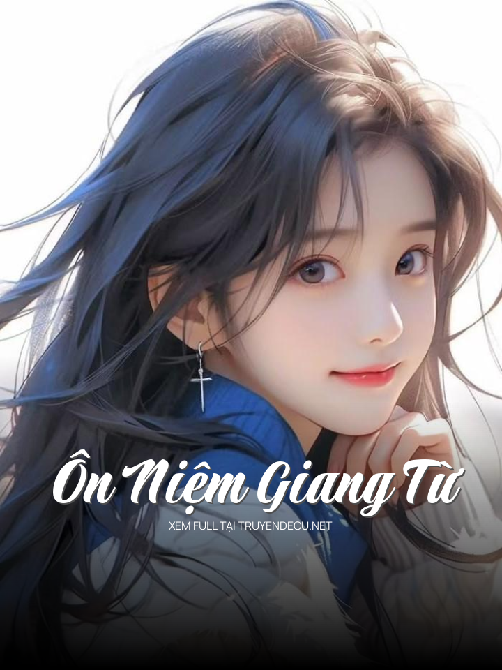 
                            Ôn Niệm Giang Từ