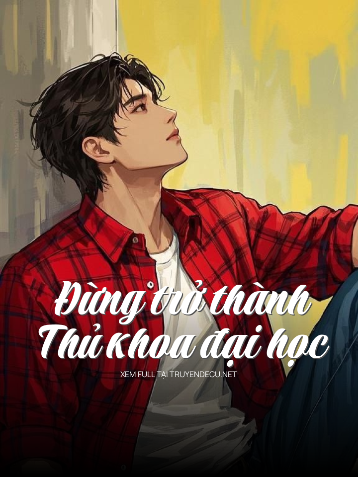 
                            Đừng Trở Thành Thủ Khoa Đại Học