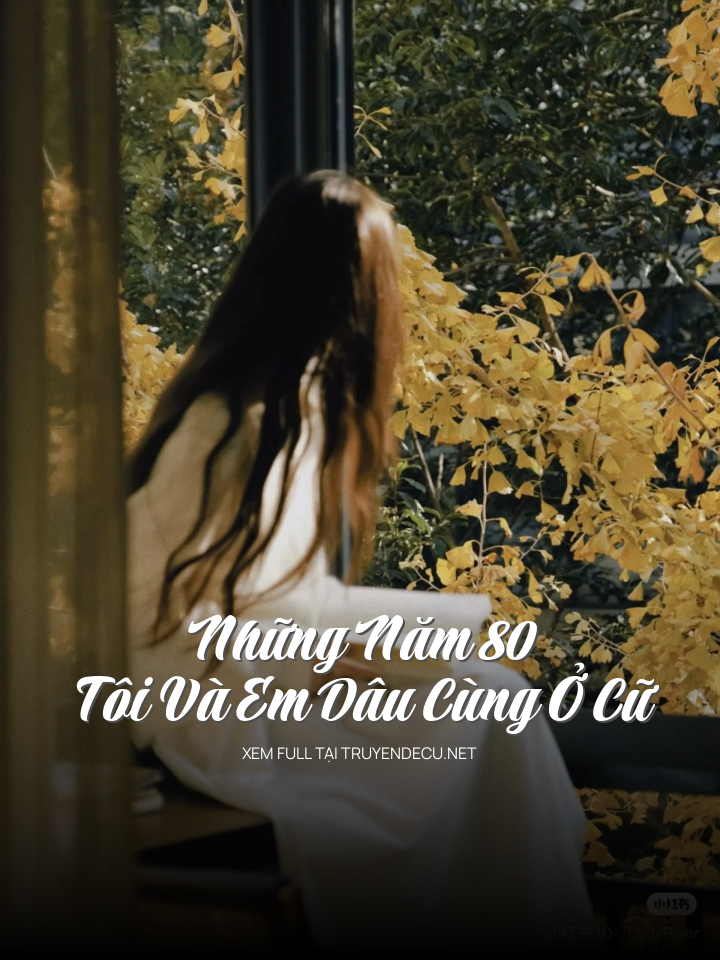 
                            Những Năm 80, Tôi Và Em Dâu Cùng Ở Cữ