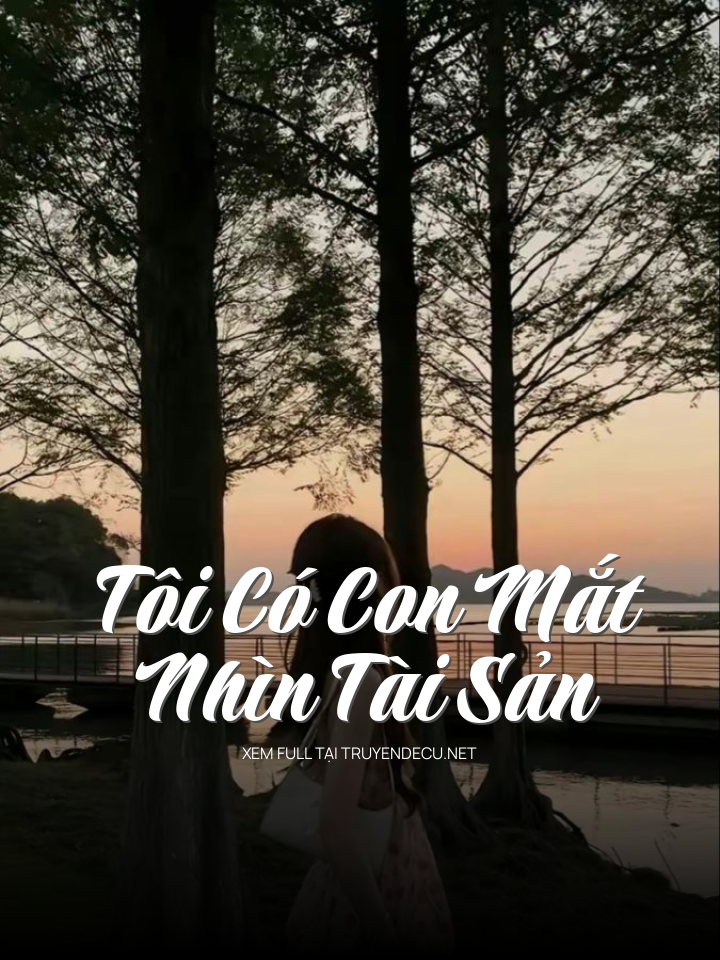 
                            Tôi Có Con Mắt Nhìn Tài Sản