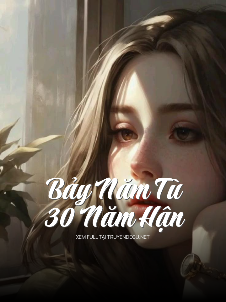 
                            Bảy Năm Tù, 30 Năm Hận