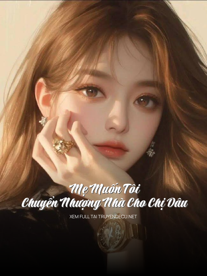 
                            Mẹ Muốn Tôi Chuyển Nhượng Nhà Cho Chị Dâu