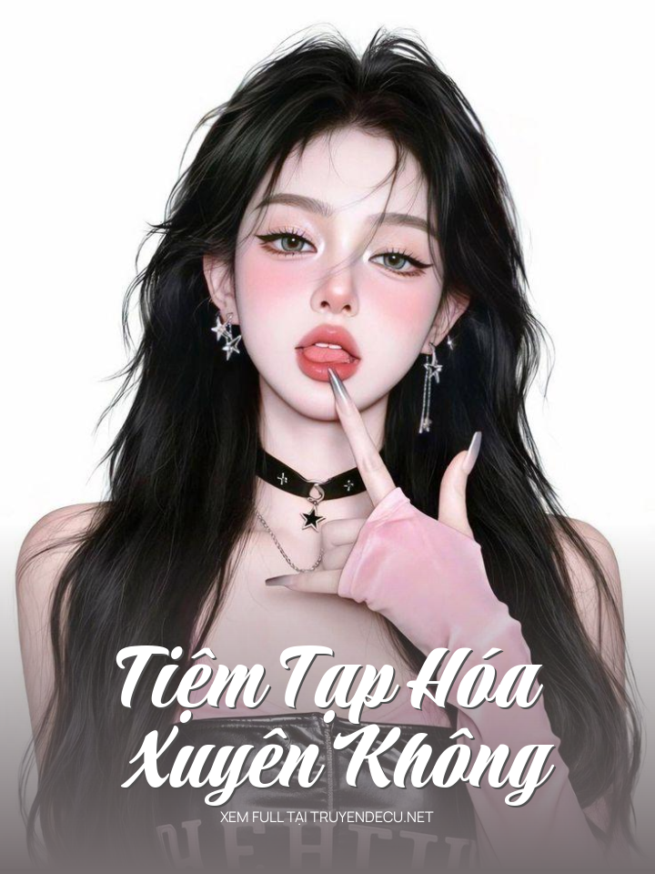 
                            Tiệm Tạp Hóa Xuyên Không